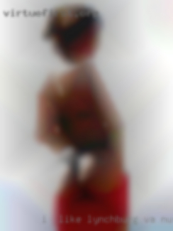 I  like Lynchburg, VA nude a female who is a sapiosexual.