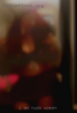 I am very horny nude woman and need sex.