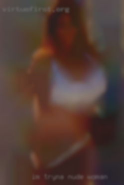 I'm tryna nude woman fuck on the low.