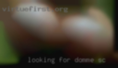 Looking in SC for Domme, Dom Couple.