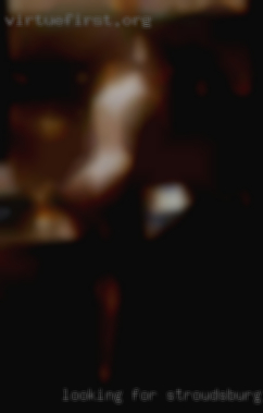 Looking for discreet in Stroudsburg, PA meetings.